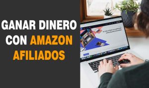 Ganar dinero con Amazon Afiliados
